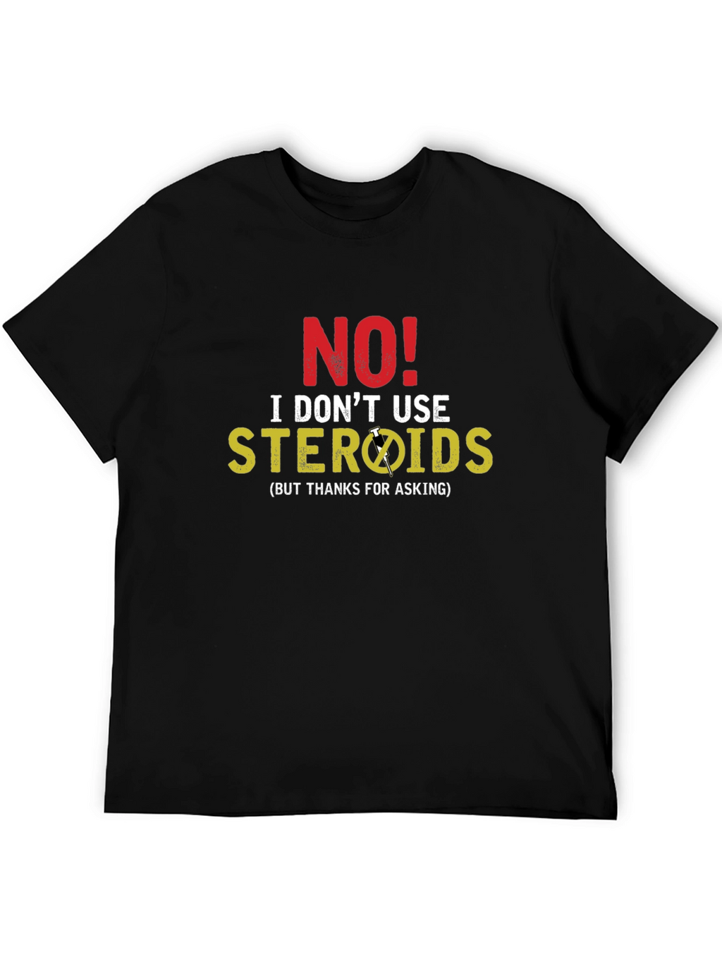 Funny No Steroids Graphic T-Shirt