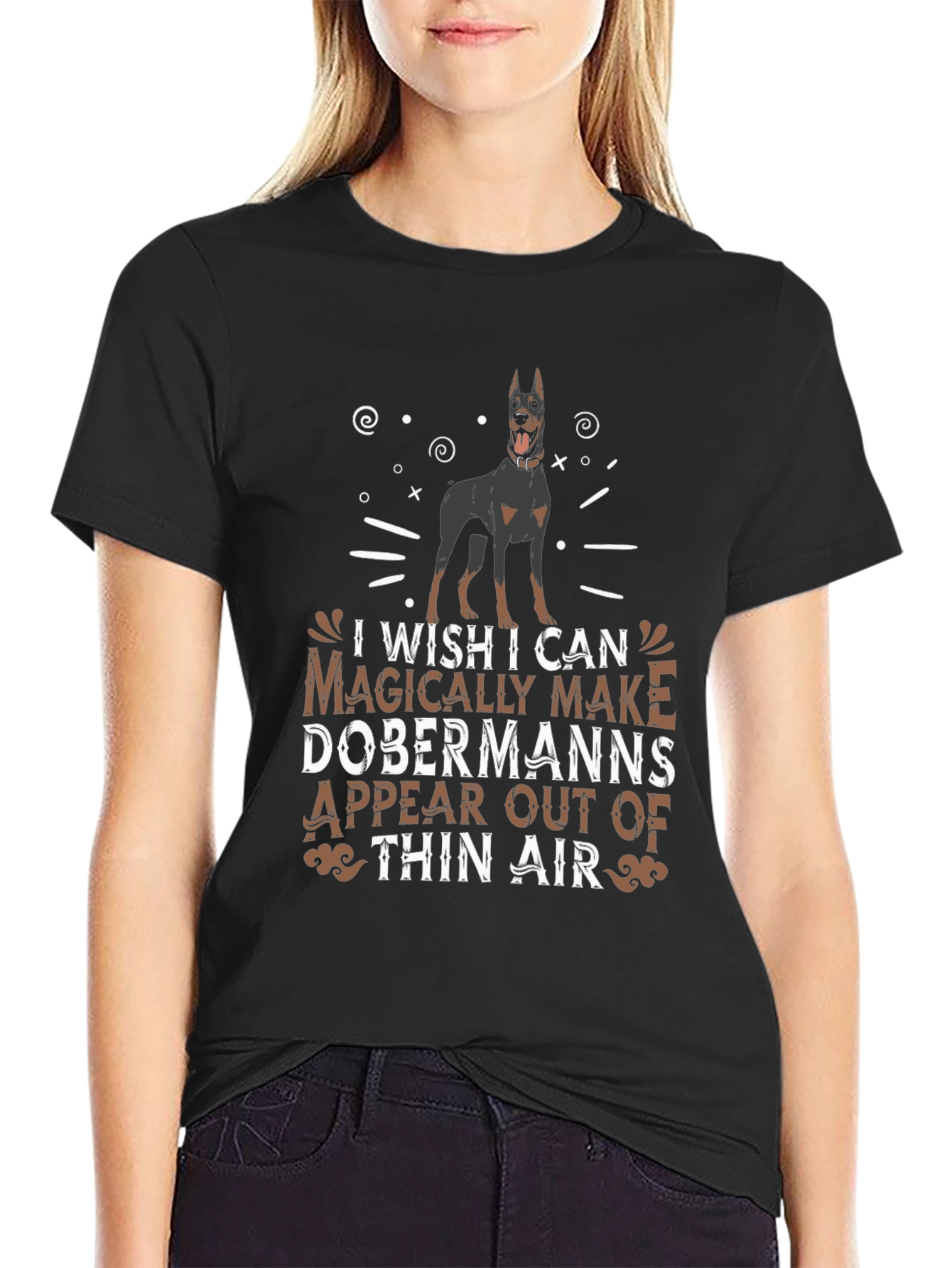 Dobermann T-Shirt - I Wish I Can Magically Make Dobermanns Appear