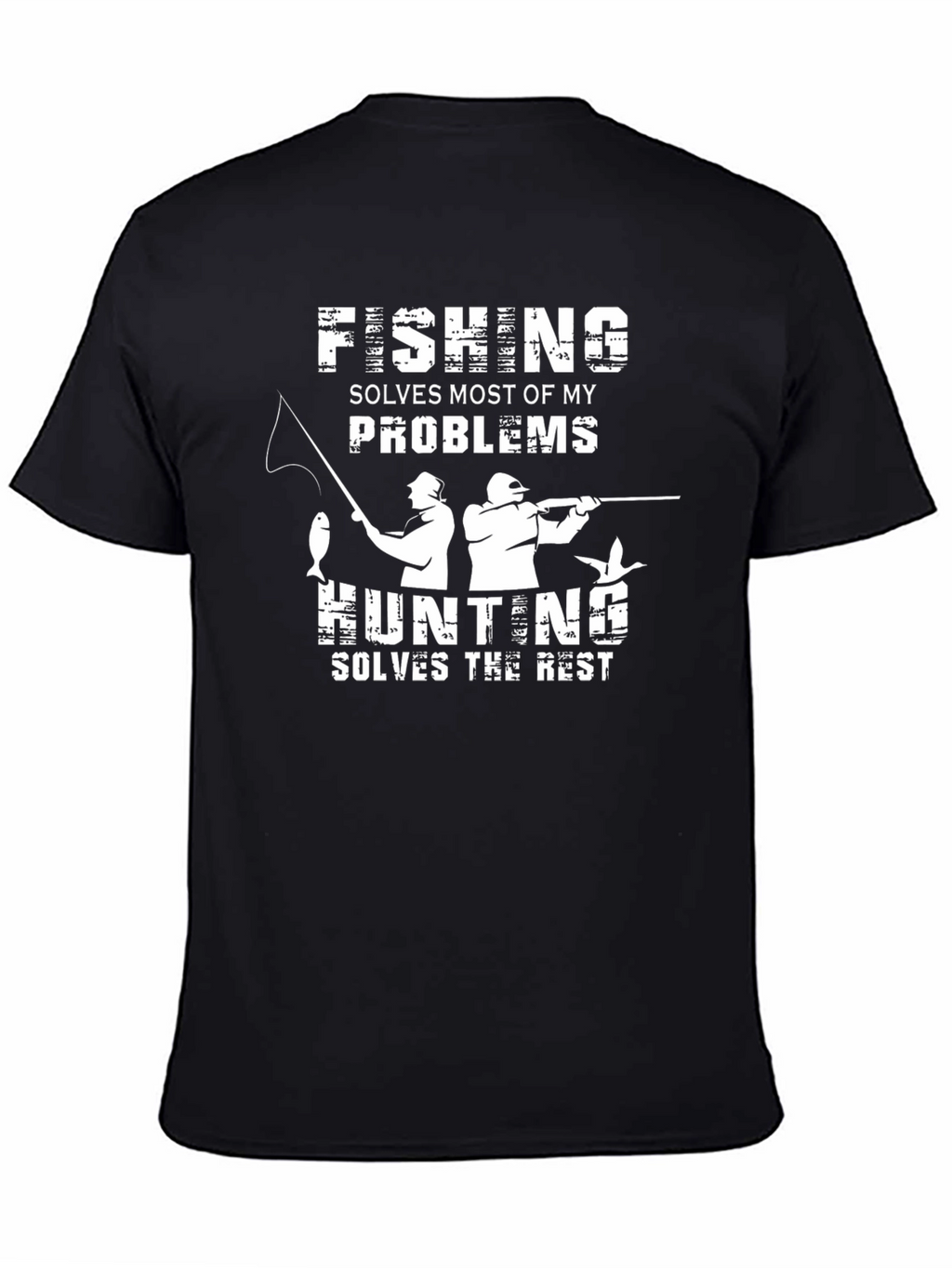 Fishing and Hunting T-Shirt - Solves Problems