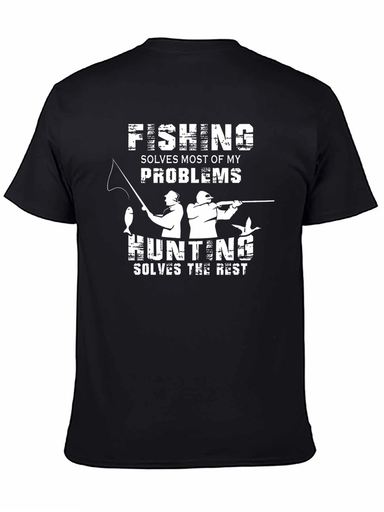 Fishing and Hunting T-Shirt - Solves Problems