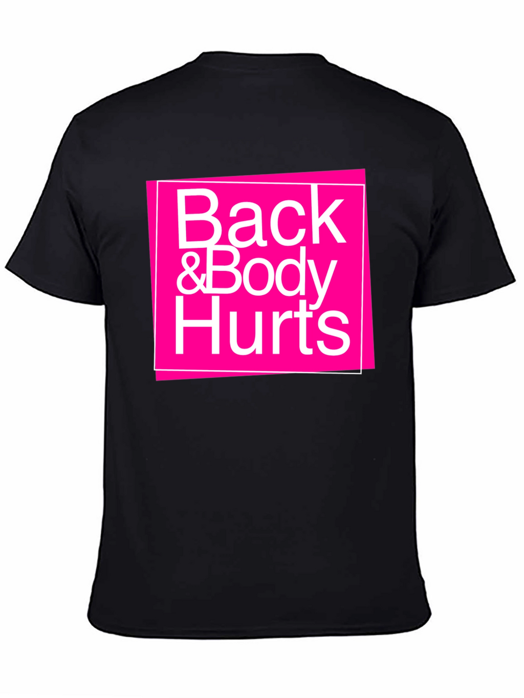 Back & Body Hurts Graphic T-Shirt