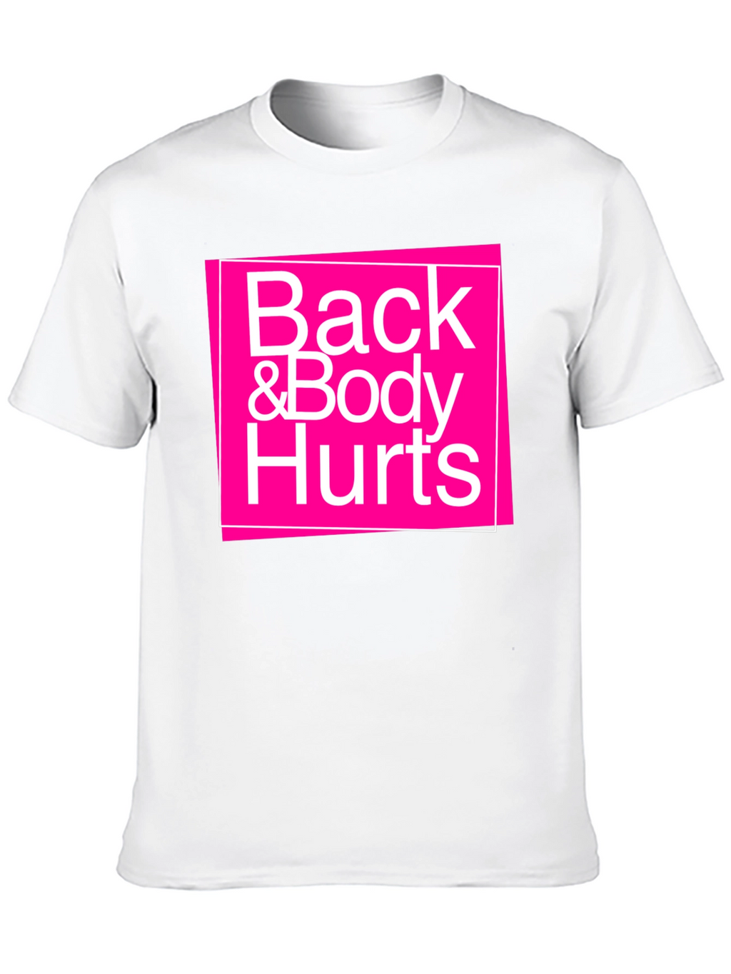 Back & Body Hurts Graphic T-Shirt