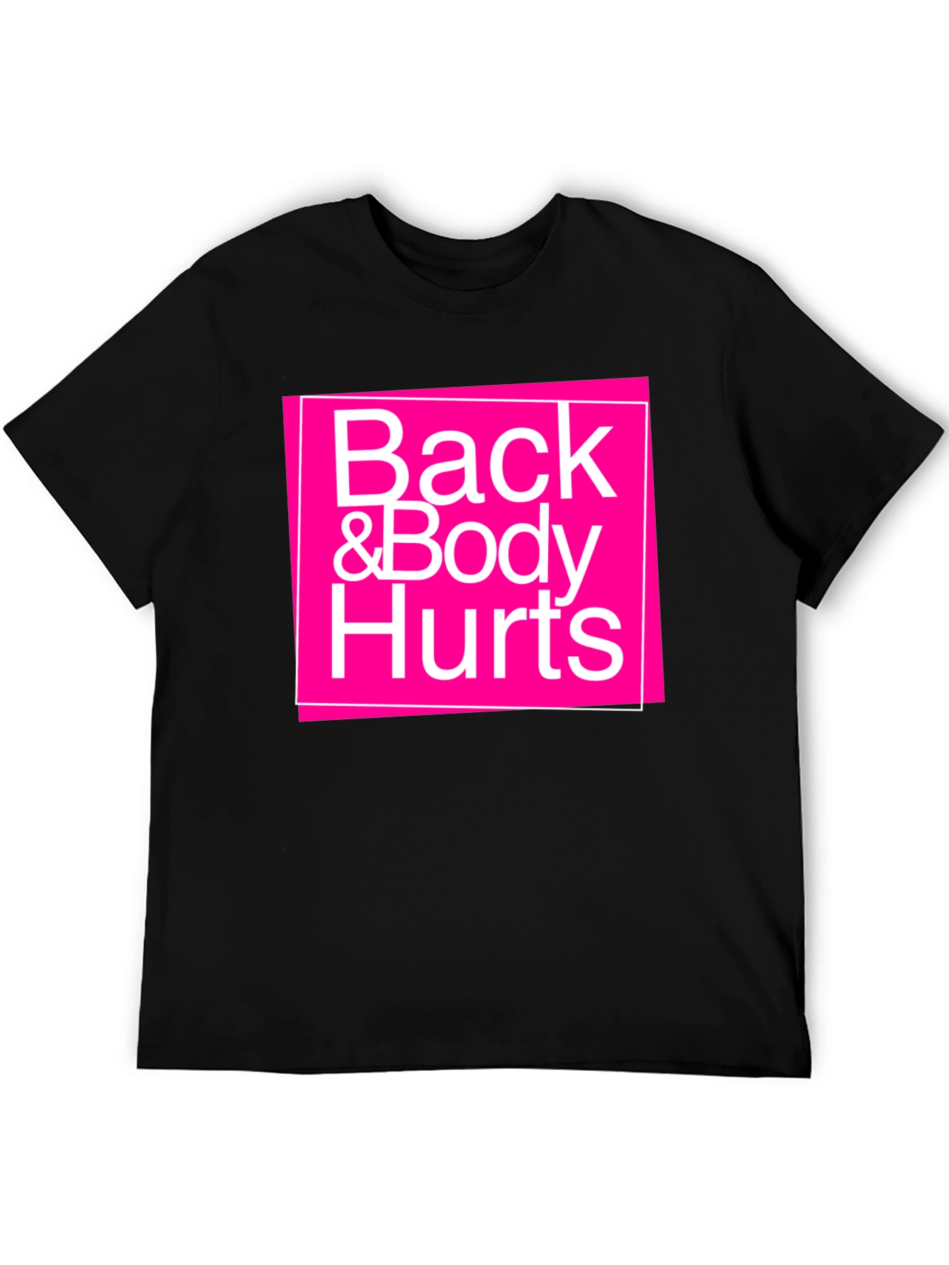 Back & Body Hurts Graphic T-Shirt