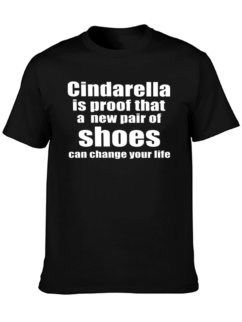 Cinderella Shoes Change Life T-Shirt