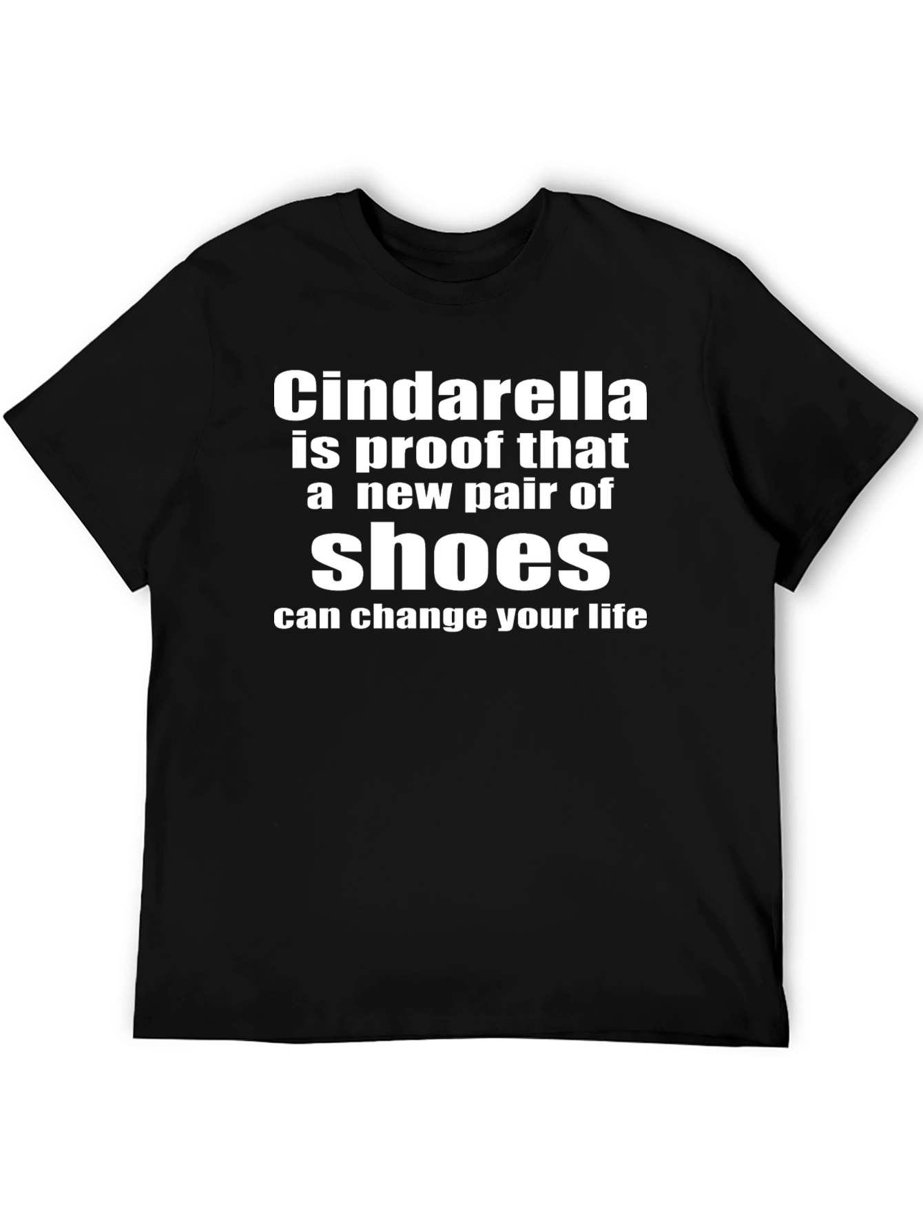 Cinderella Shoes Change Life T-Shirt