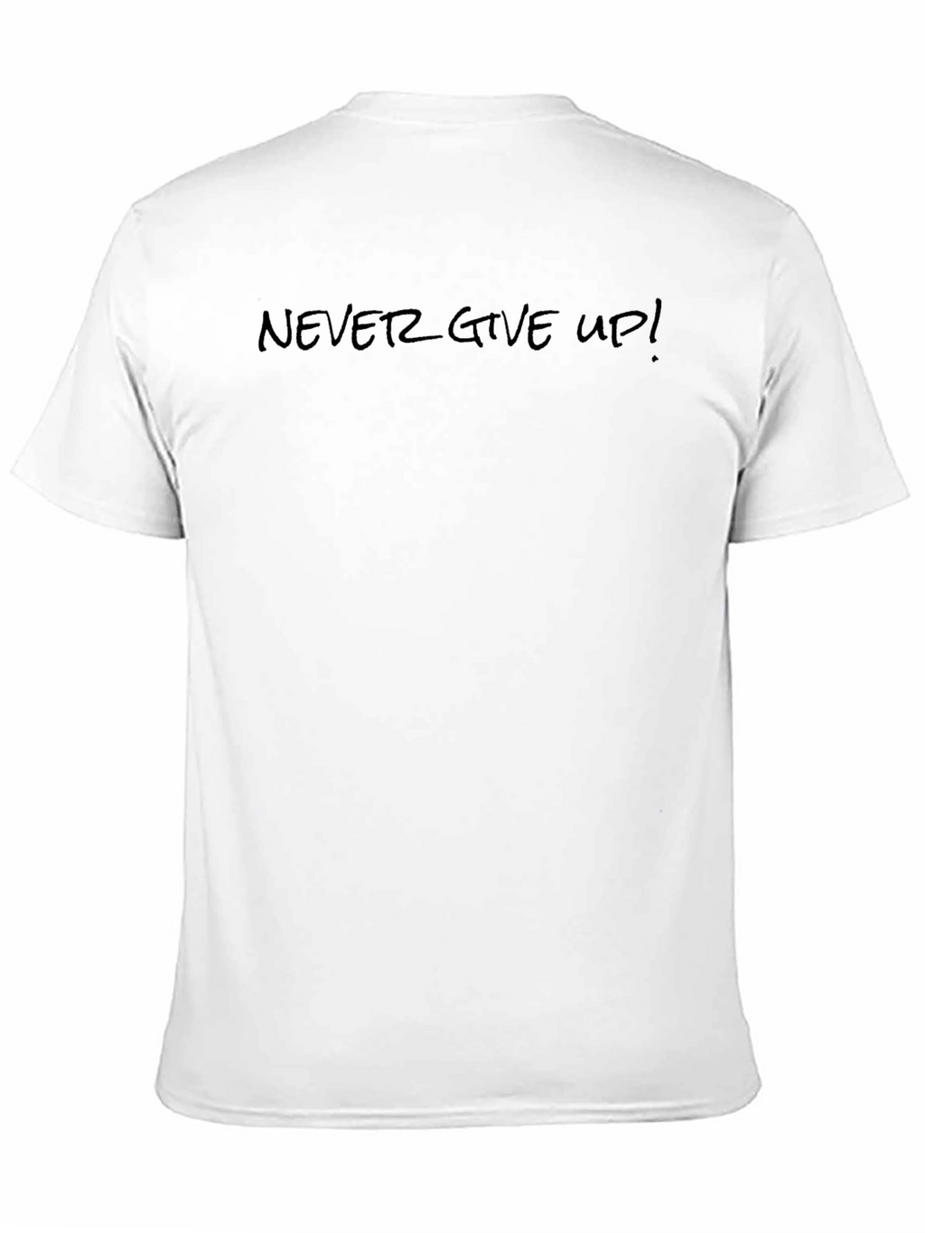 Never Give Up! T-Shirt