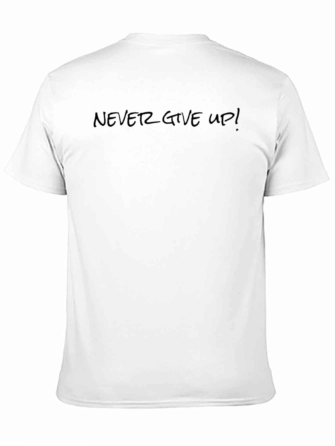 Never Give Up! T-Shirt