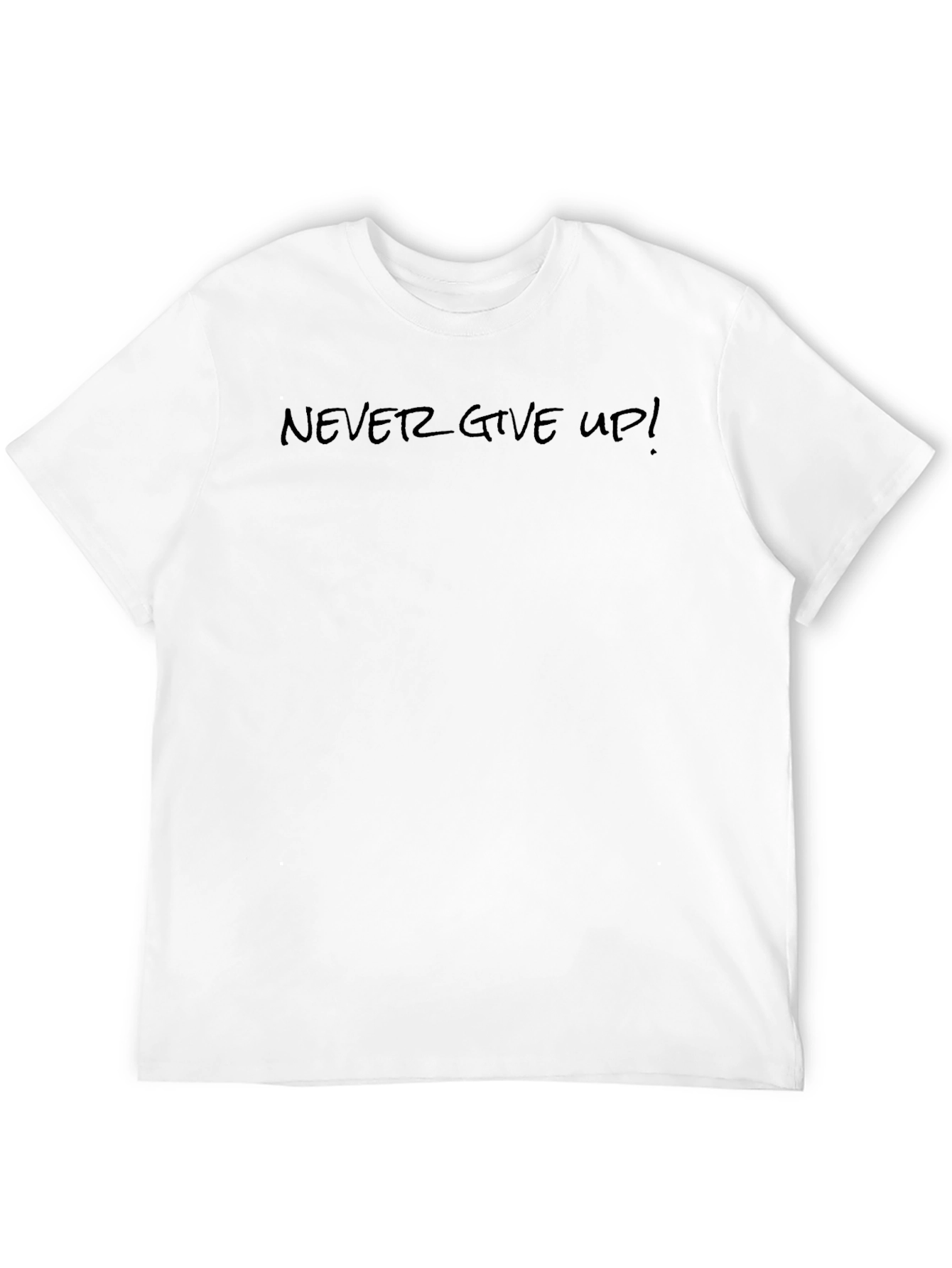 Never Give Up! T-Shirt