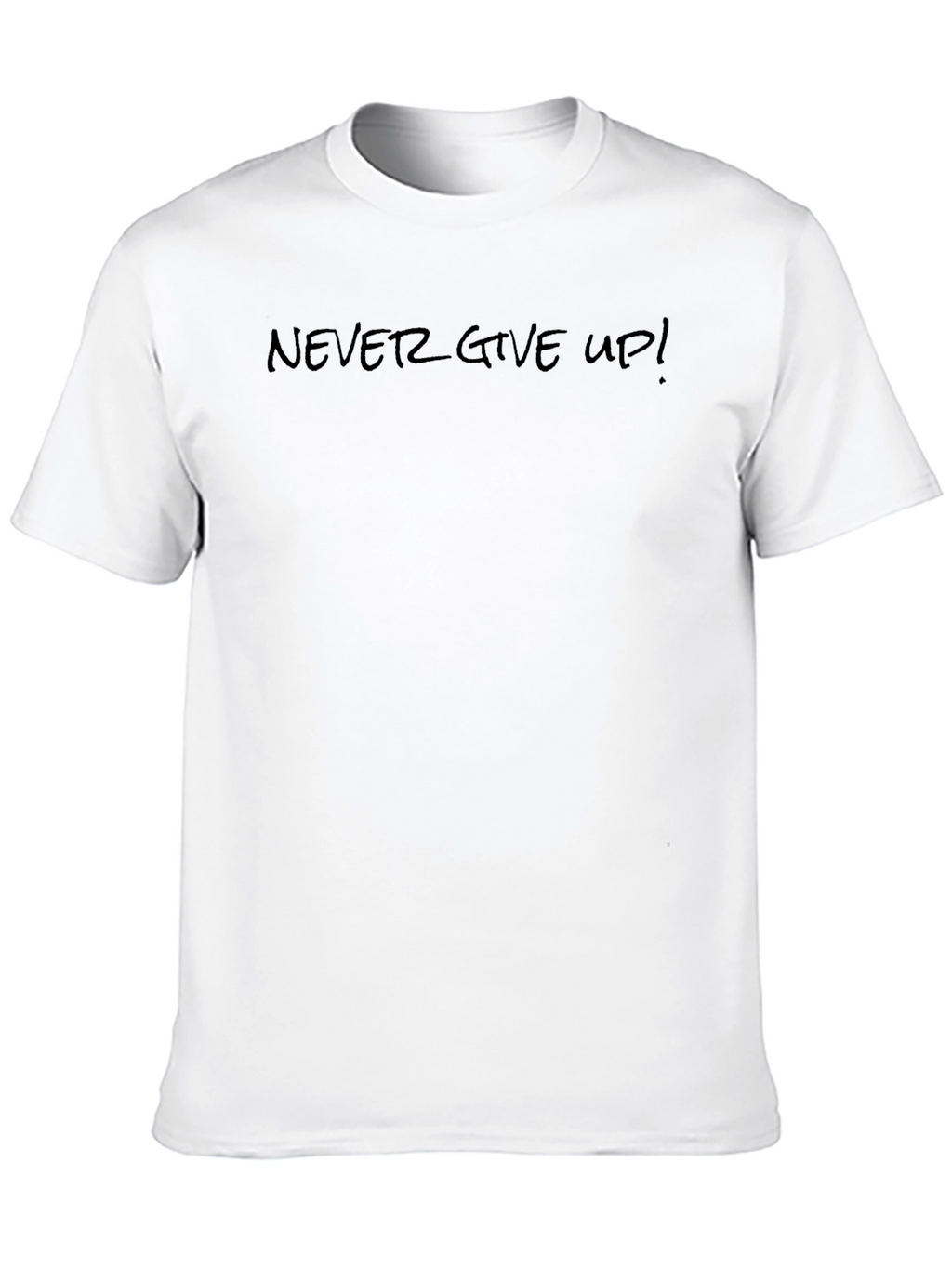 Never Give Up! T-Shirt