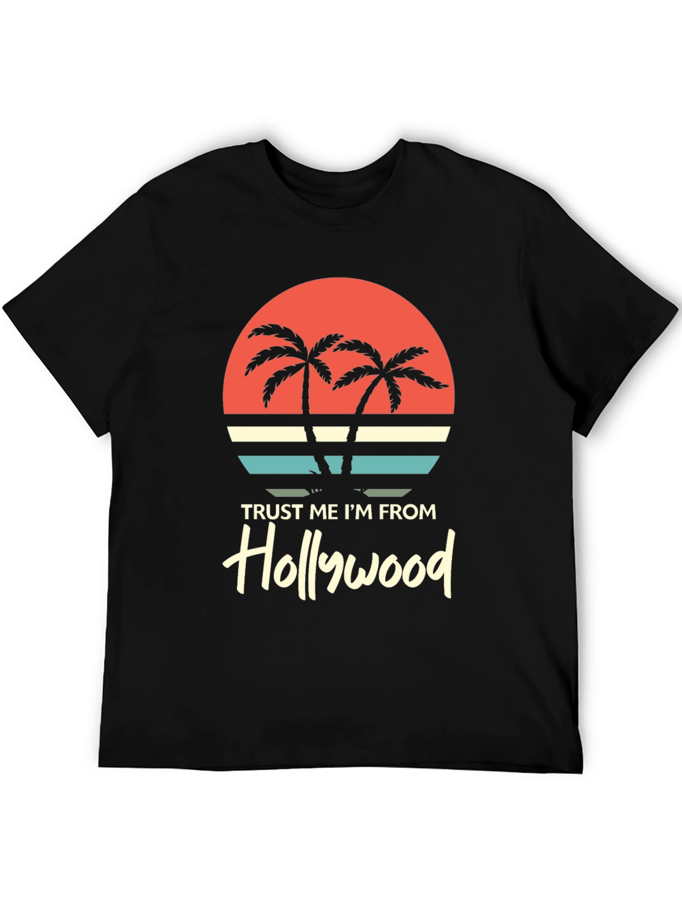 Trust Me Im From Hollywood Graphic Tee
