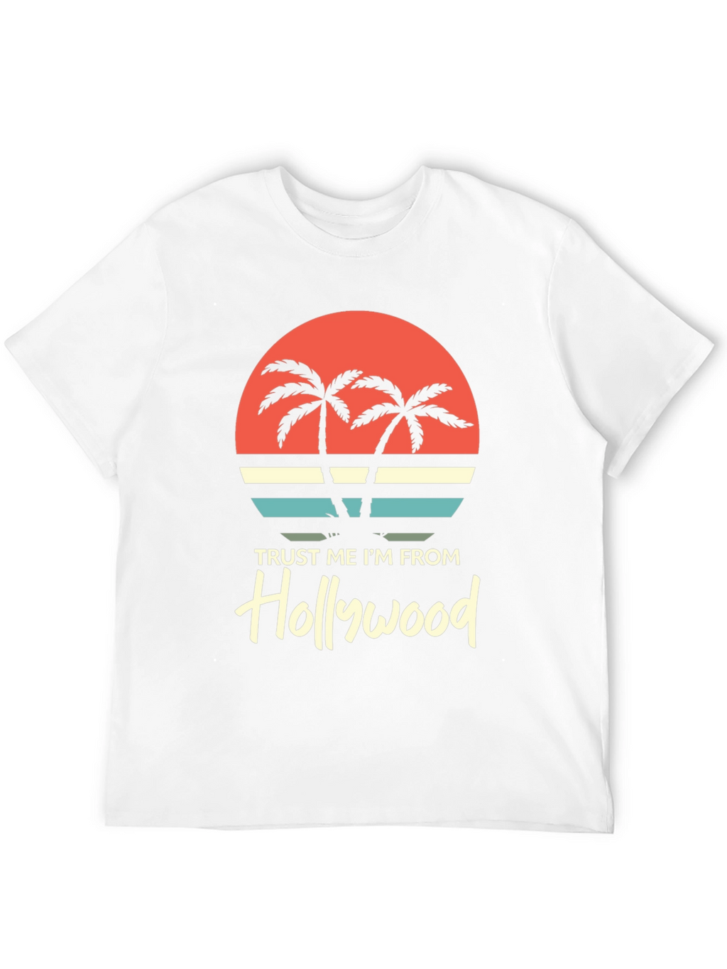 Trust Me Im From Hollywood Graphic Tee