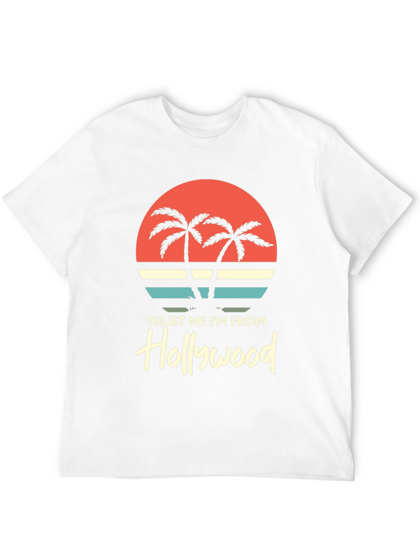 Trust Me Im From Hollywood Graphic Tee