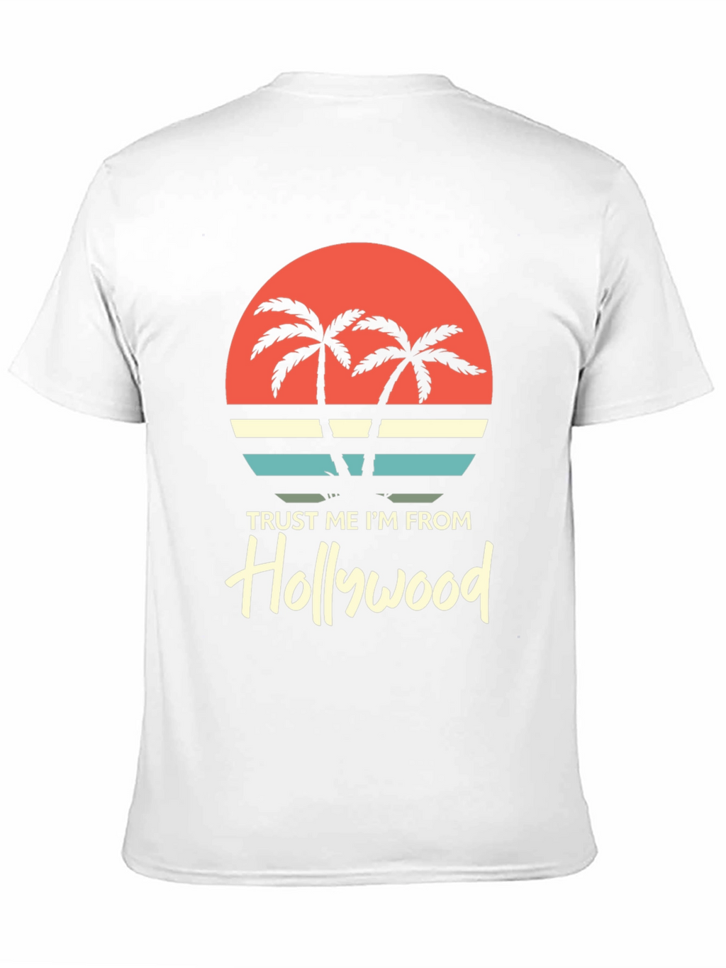 Trust Me Im From Hollywood Graphic Tee