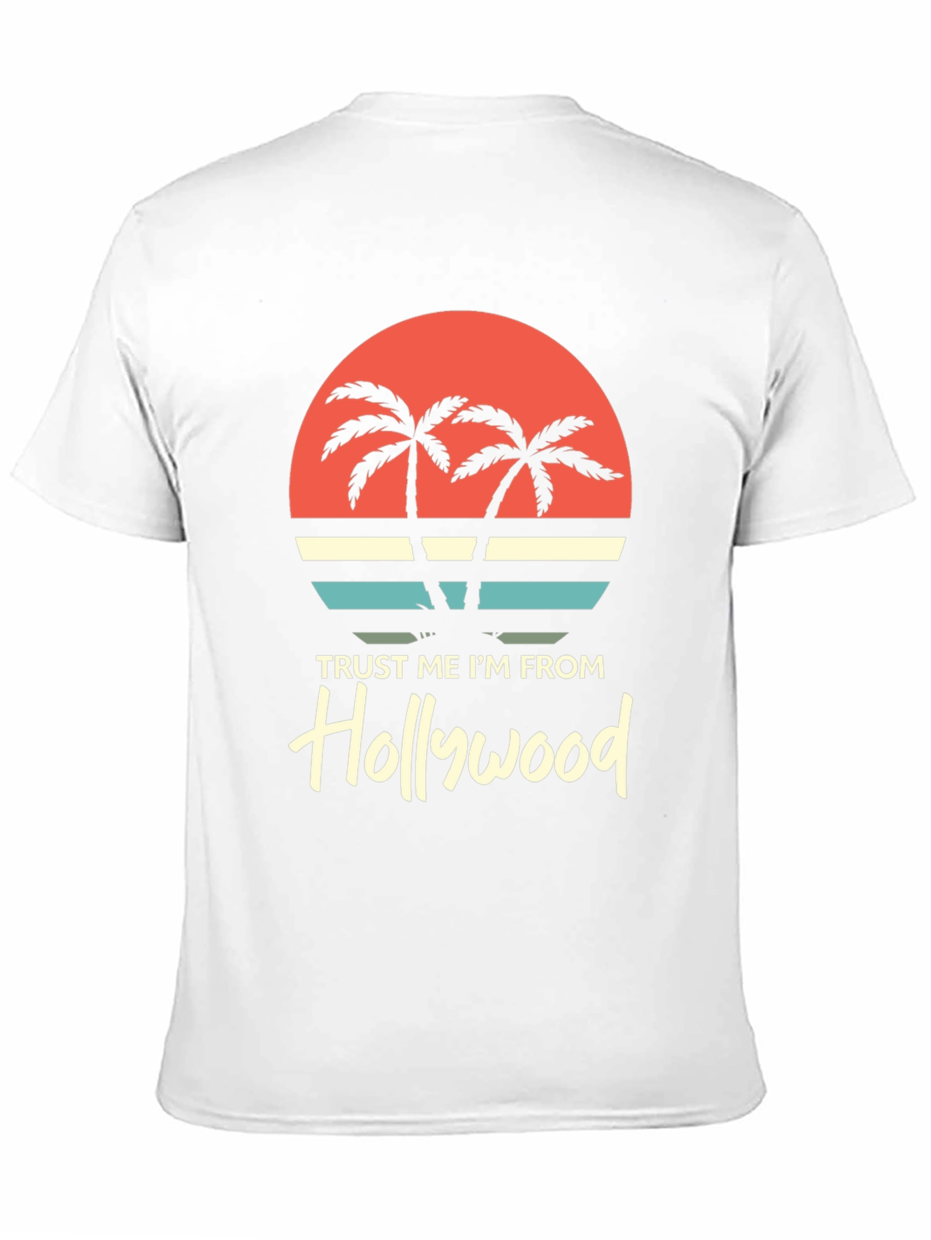 Trust Me Im From Hollywood Graphic Tee
