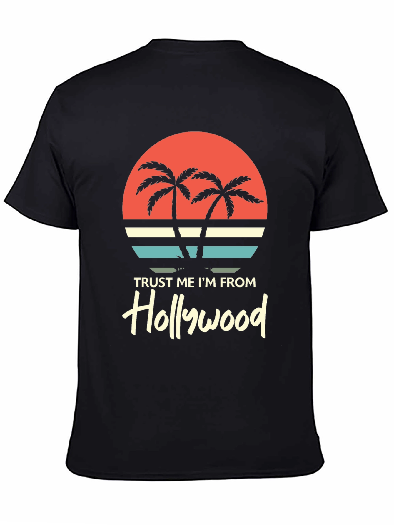 Trust Me Im From Hollywood Graphic Tee
