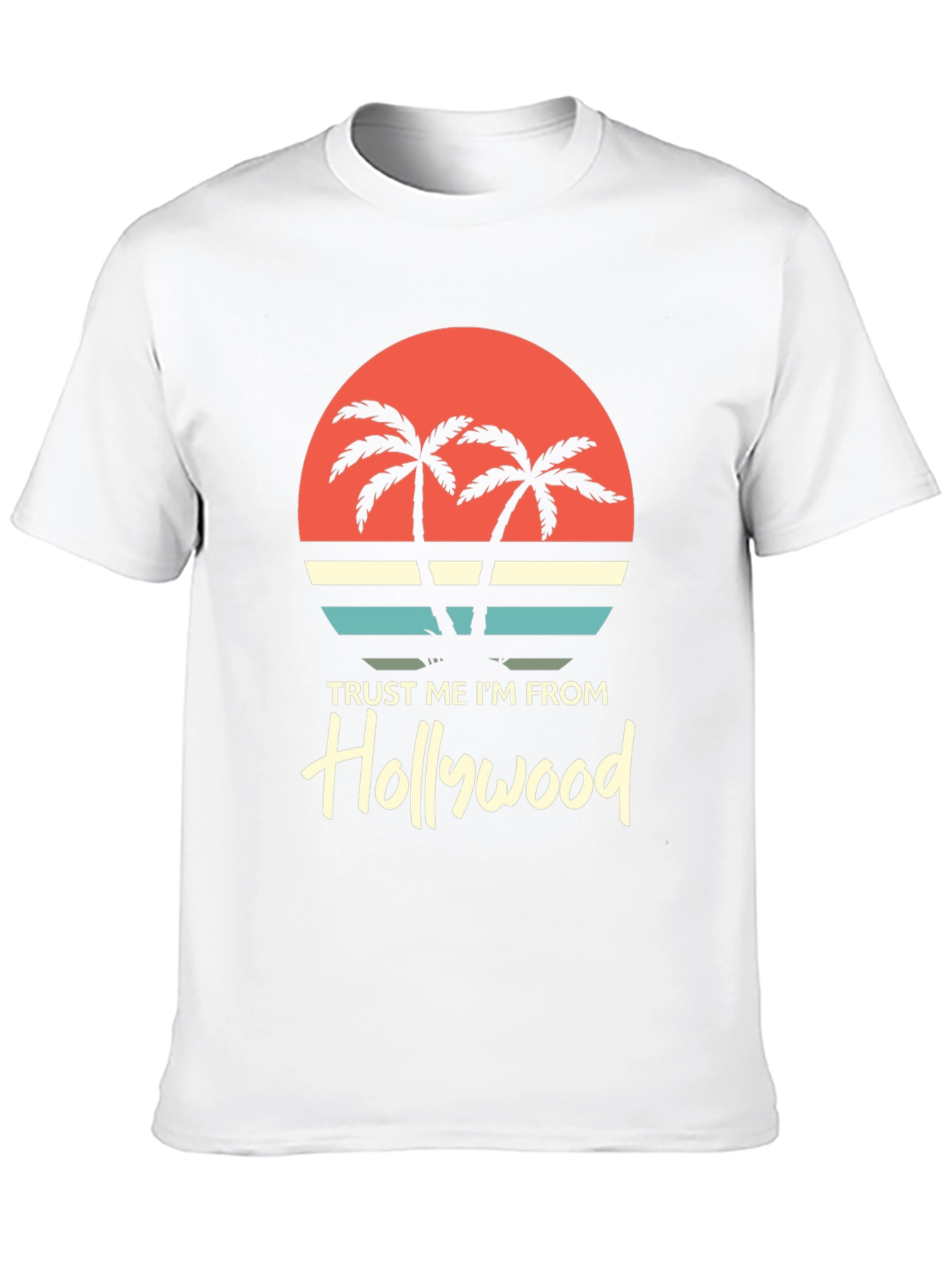 Trust Me Im From Hollywood Graphic Tee