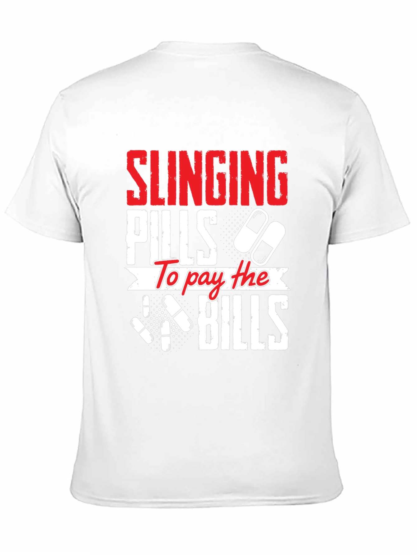 Slinging Pills to Pay the Bills Graphic T-Shirt