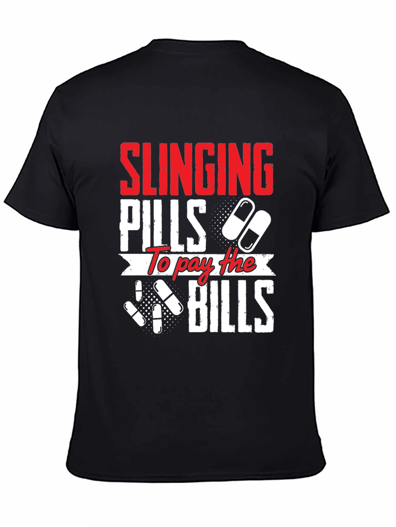 Slinging Pills to Pay the Bills Graphic T-Shirt