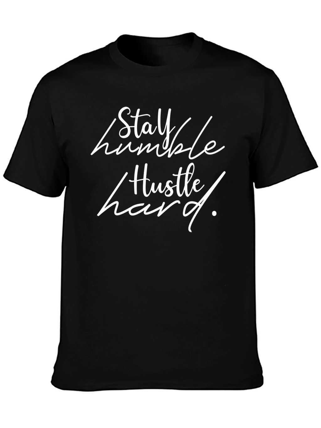 Stay Humble Hustle Hard T-Shirt