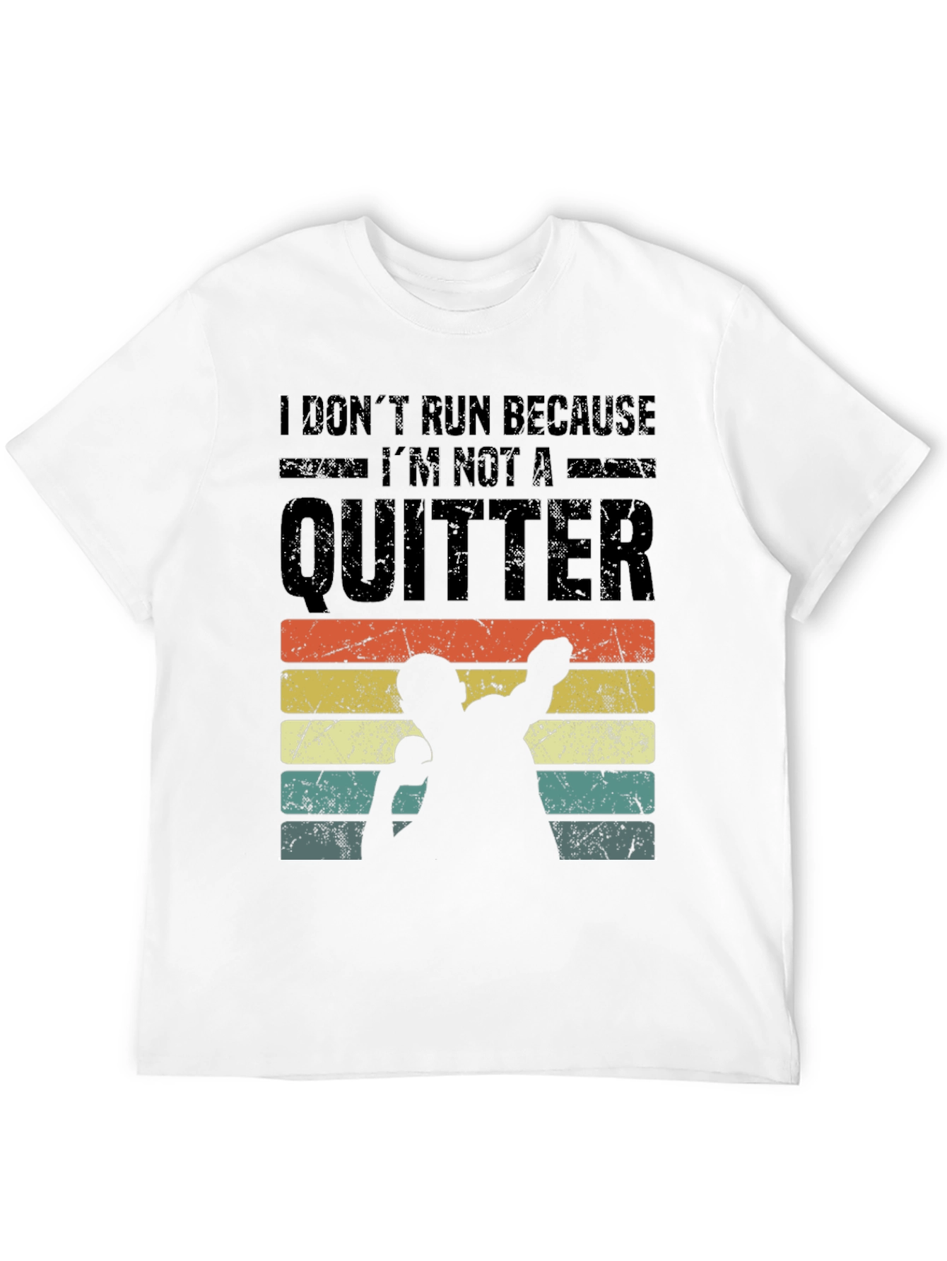 I Dont Run Because Im Not a Quitter T-Shirt