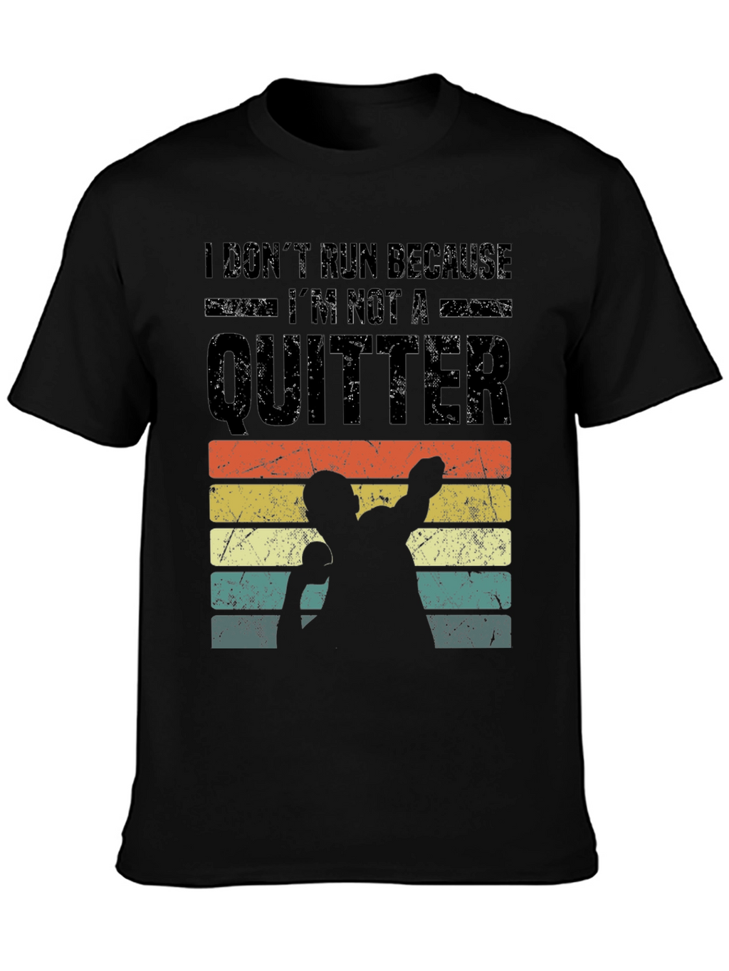 I Dont Run Because Im Not a Quitter T-Shirt