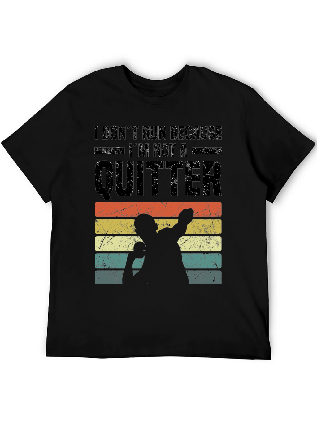 I Dont Run Because Im Not a Quitter T-Shirt
