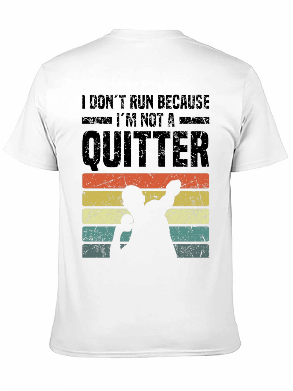 I Dont Run Because Im Not a Quitter T-Shirt