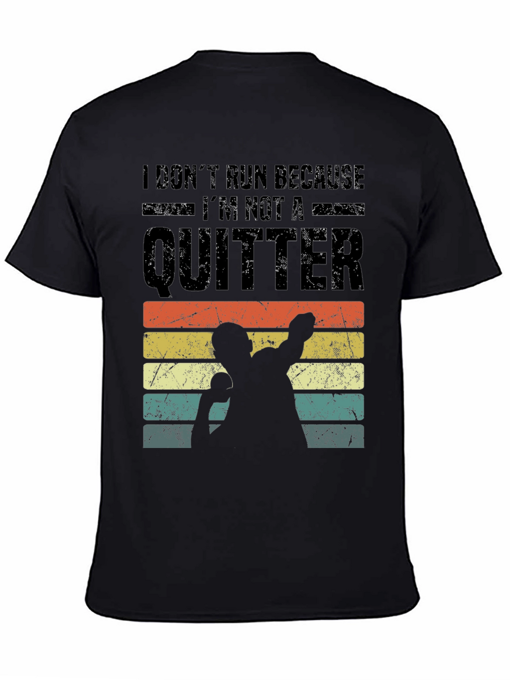 I Dont Run Because Im Not a Quitter T-Shirt