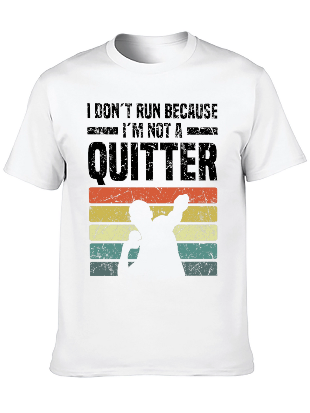 I Dont Run Because Im Not a Quitter T-Shirt