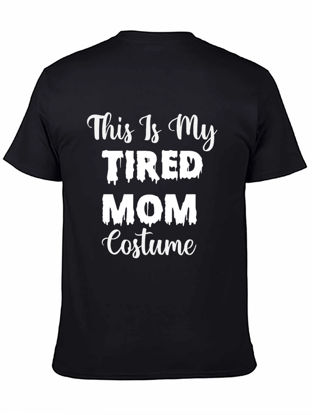Tired Mom Costume T-Shirt - Halloween Tee
