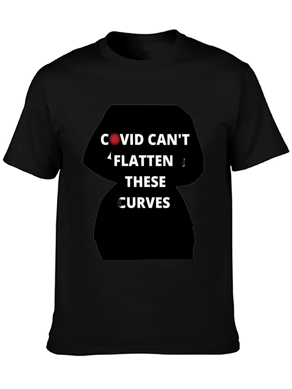COVID Cant Flatten These Curves T-Shirt