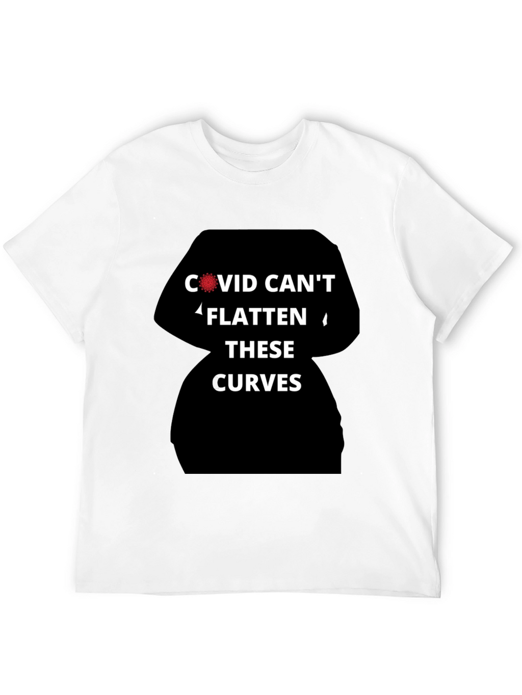 COVID Cant Flatten These Curves T-Shirt
