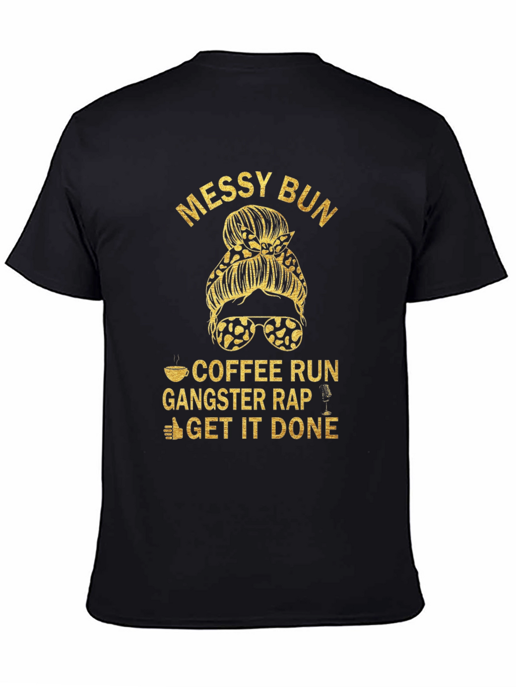 Messy Bun Coffee Run Gangster Rap T-Shirt