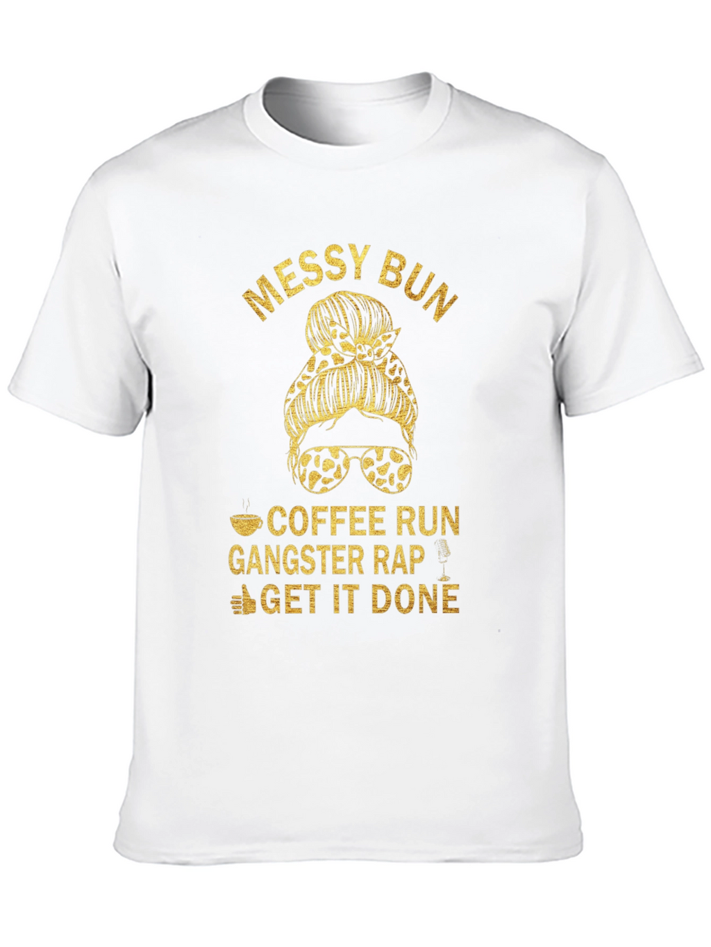 Messy Bun Coffee Run Gangster Rap T-Shirt