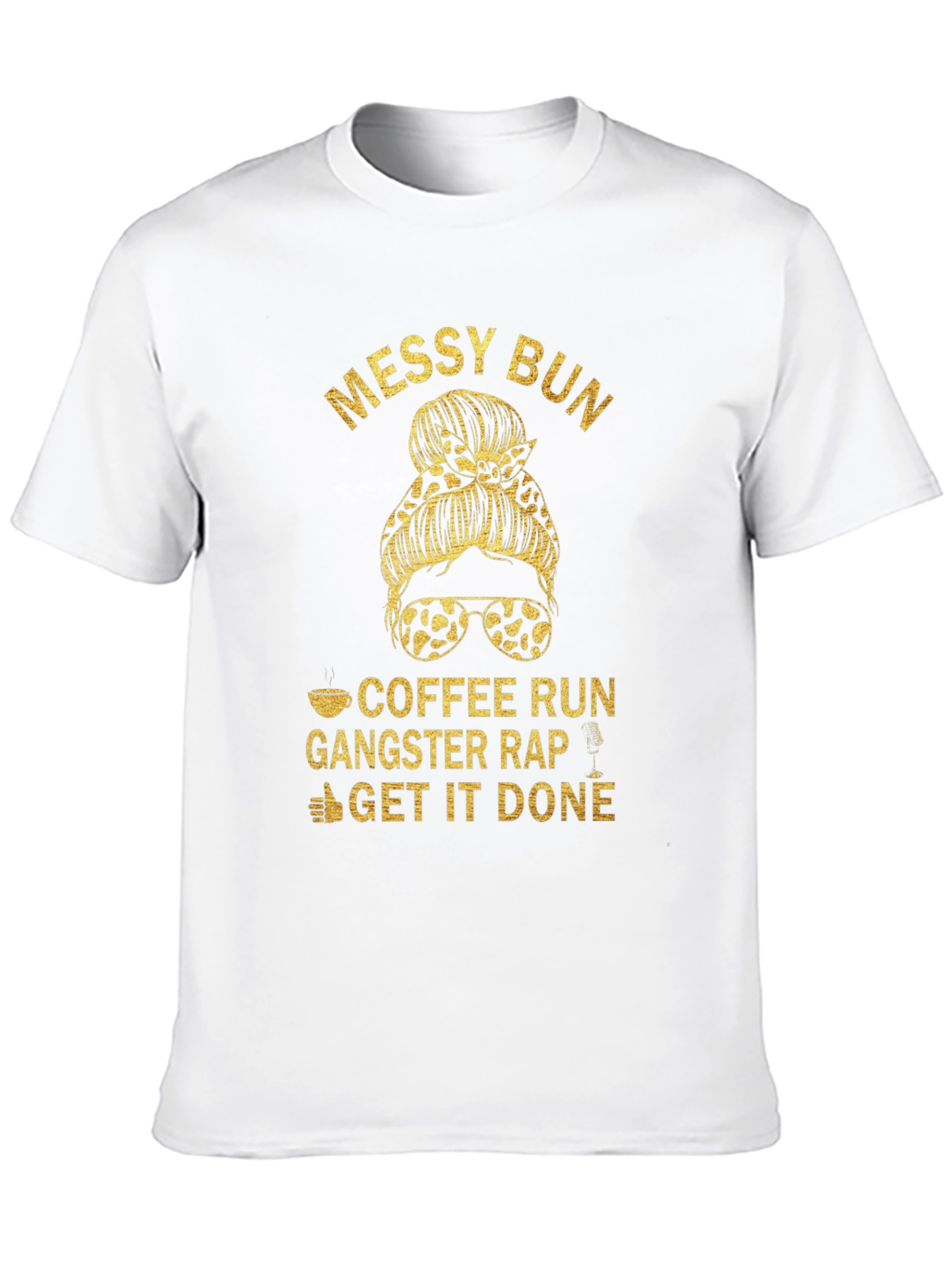 Messy Bun Coffee Run Gangster Rap T-Shirt