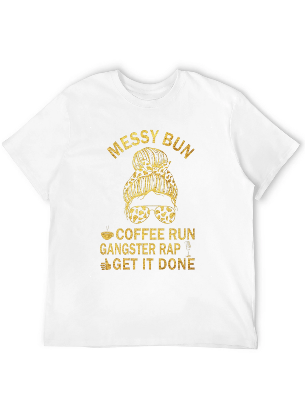 Messy Bun Coffee Run Gangster Rap T-Shirt