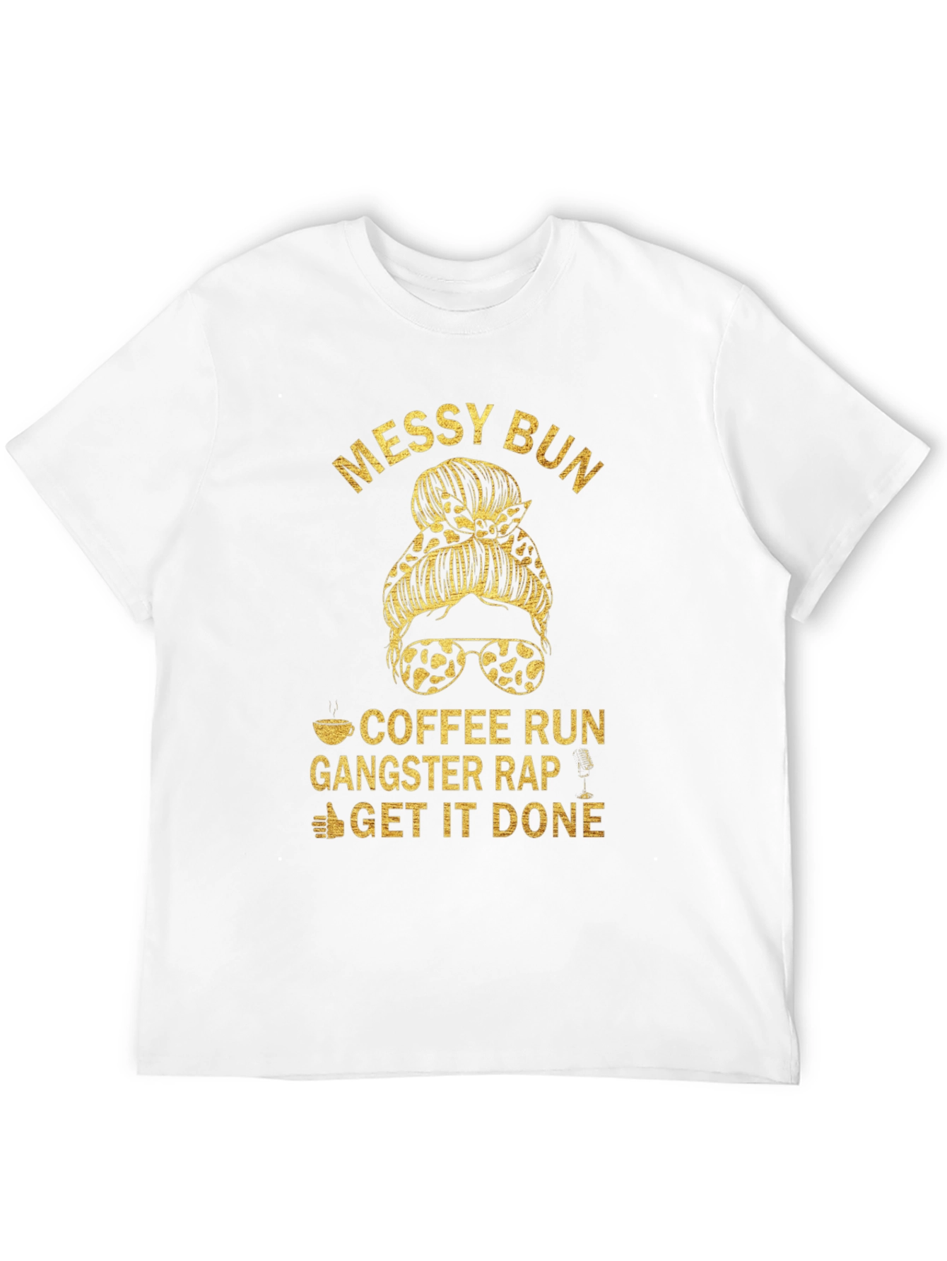 Messy Bun Coffee Run Gangster Rap T-Shirt