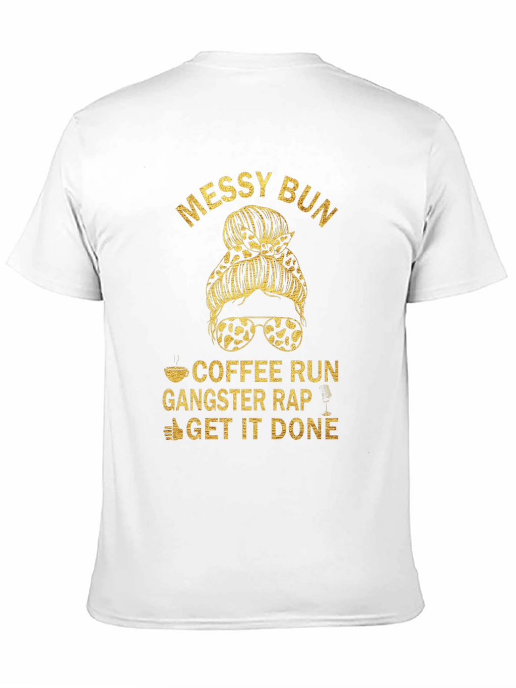 Messy Bun Coffee Run Gangster Rap T-Shirt