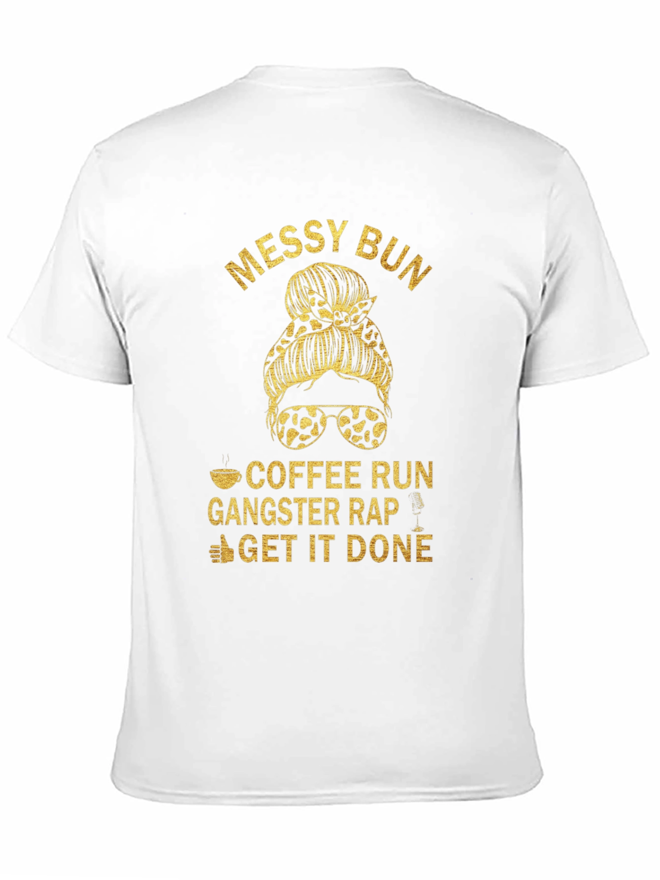 Messy Bun Coffee Run Gangster Rap T-Shirt