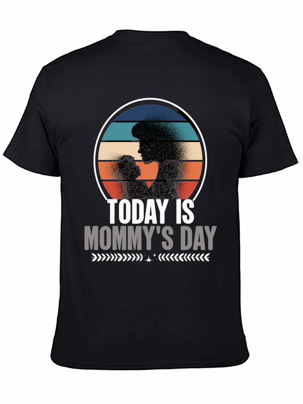 Today Is Mommys Day T-Shirt