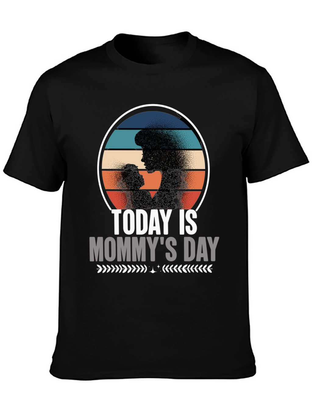 Today Is Mommys Day T-Shirt