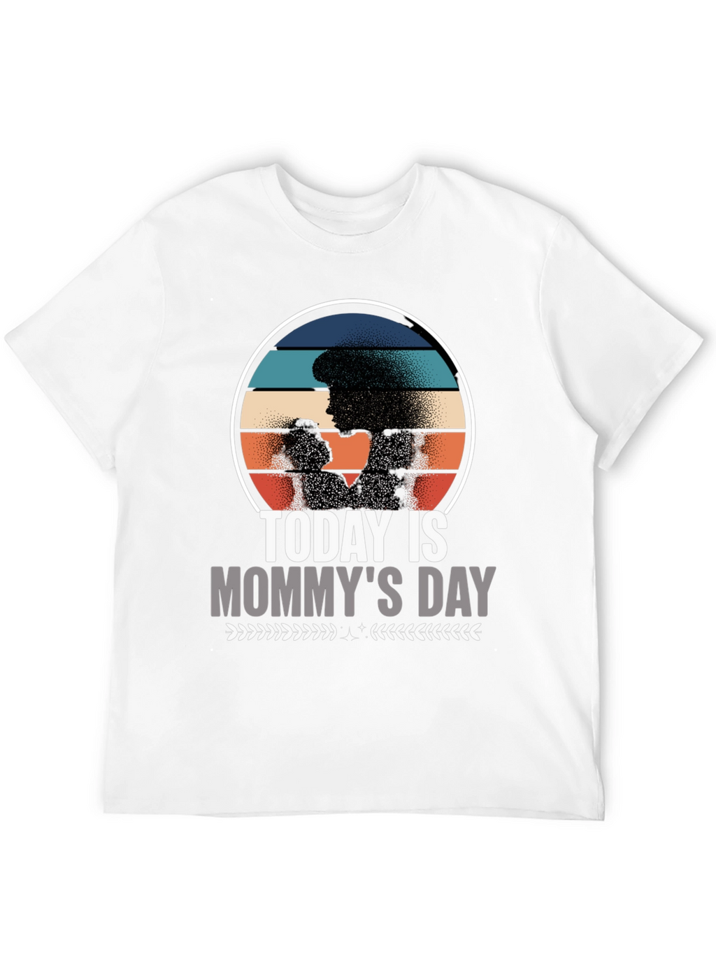 Today Is Mommys Day T-Shirt
