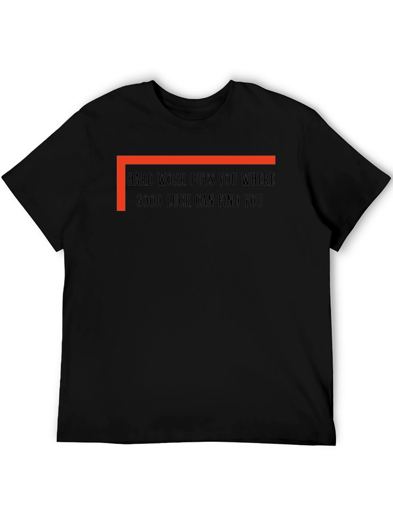 Hard Work Good Luck T-Shirt