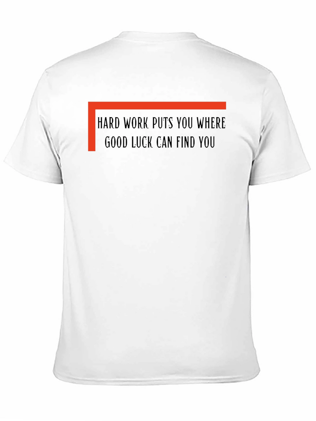 Hard Work Good Luck T-Shirt