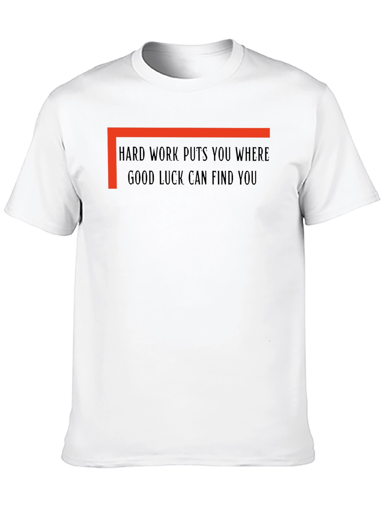 Hard Work Good Luck T-Shirt
