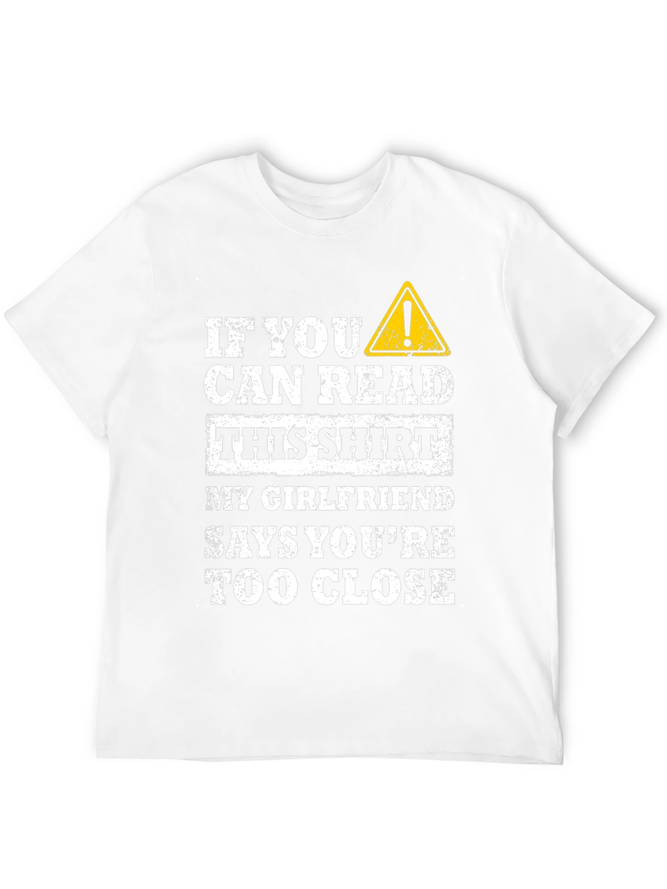 Funny Girlfriend Warning T-Shirt - Too Close