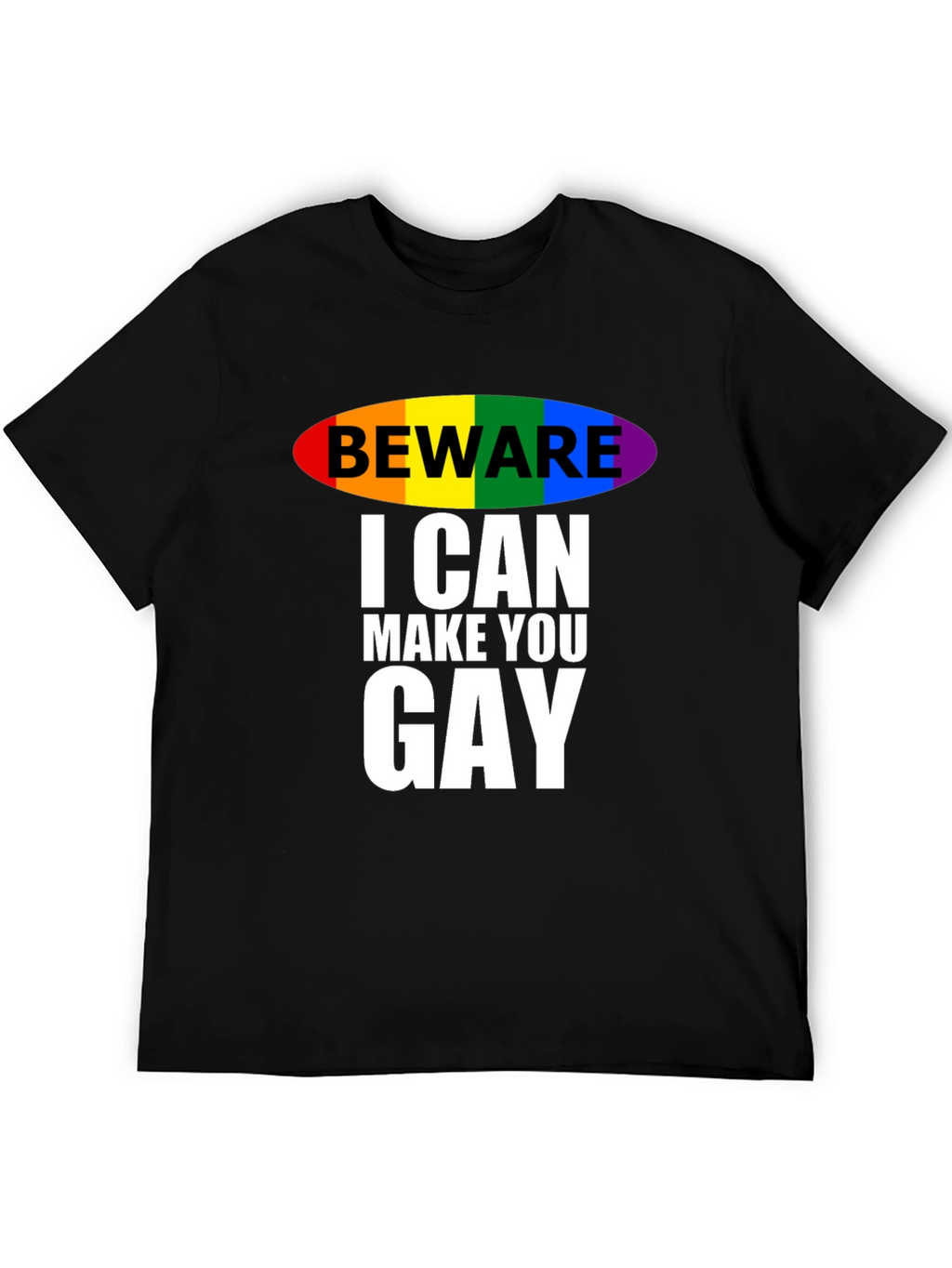 Beware I Can Make You Gay T-Shirt