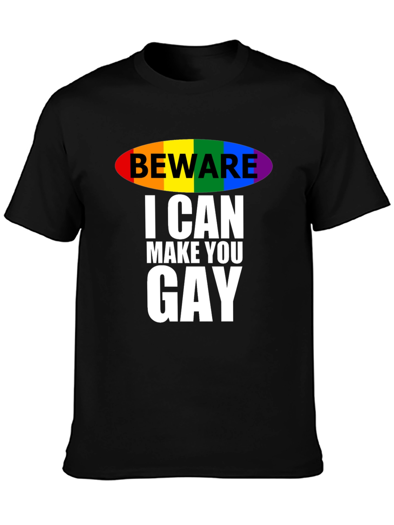 Beware I Can Make You Gay T-Shirt