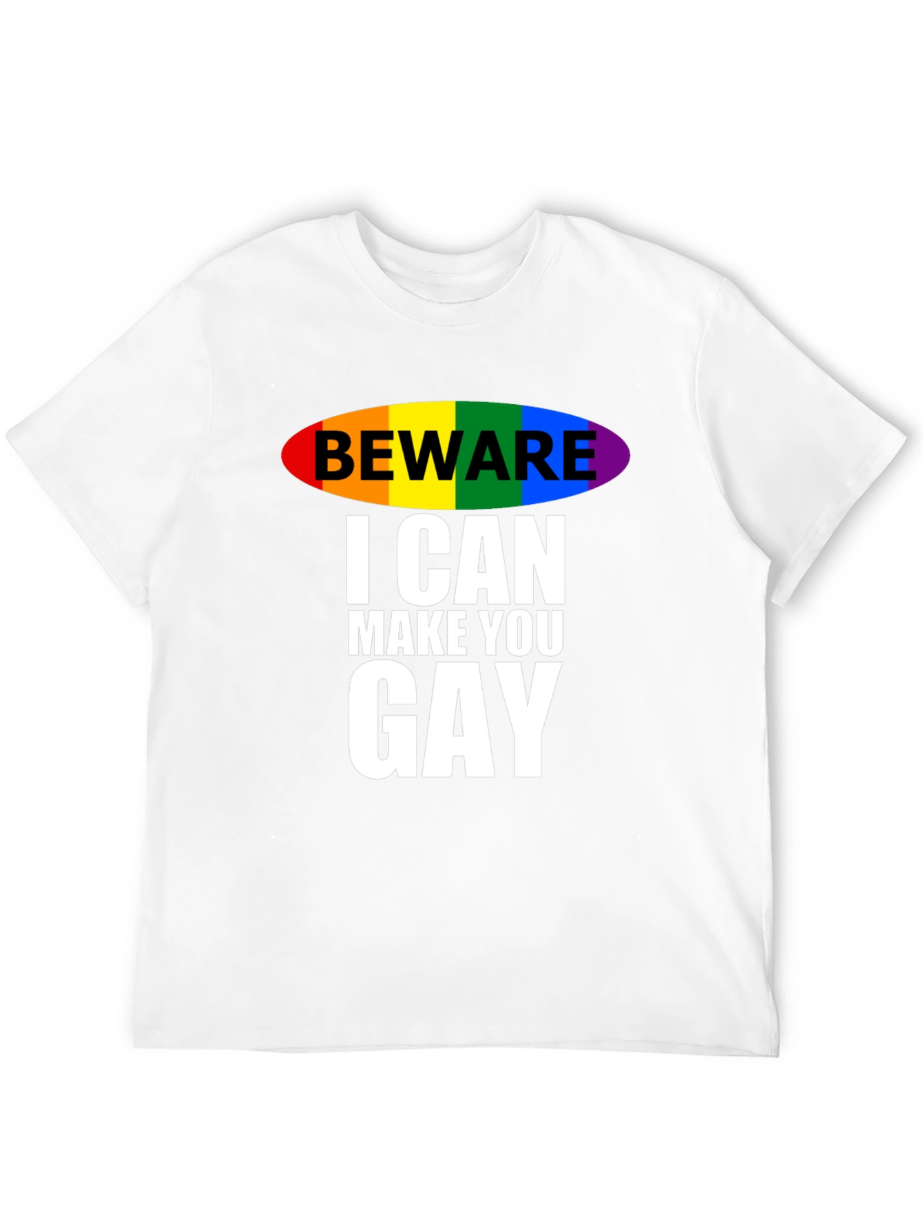 Beware I Can Make You Gay T-Shirt