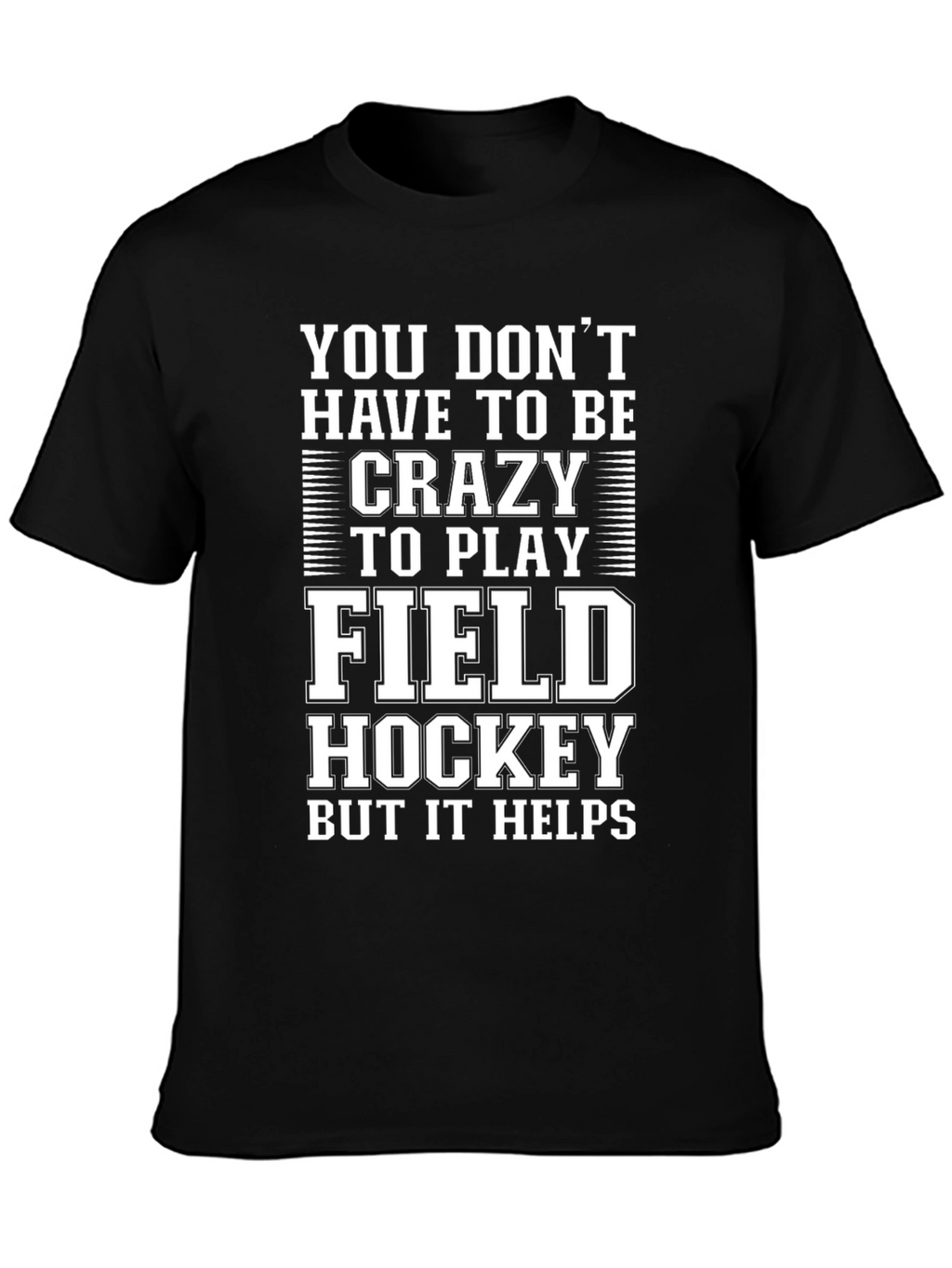 Funny Field Hockey T-Shirt - Crazy Helps!